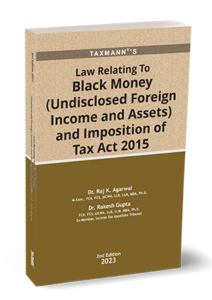 Taxmann Law Relating to Black Money Undisclosed Foreign Income and Assets and Imposition of Tax Act 2015