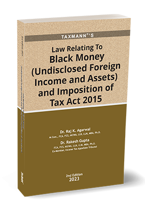 Taxmann Law Relating to Black Money Undisclosed Foreign Income and Assets and Imposition of Tax Act 2015
