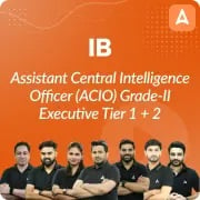 Intelligence Bureau (IB) Assistant Central Intelligence Officer (ACIO) Grade-II Executive Tier 1 + 2 | Hinglish | Online Live Classes by Adda 247