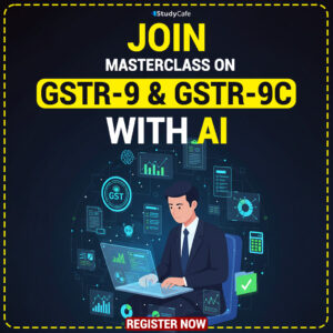 Masterclass on GSTR-9 & GSTR-9C with AI Tools